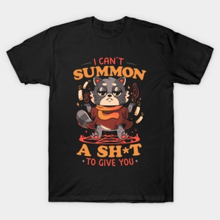 I Can't Summon a Shit to Give You - Cute Evil Animal Gift T-Shirt